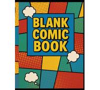 Blank Comic Book: Blank Comic Templates To Create Your Own Comics, Variety Templates For Kids And Adults of 100 pages: Think Beyond Everyones Imagination