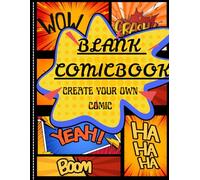 Blank Comic Book: Create and Draw your own Comics . Large Notebook Journal Sketchpad for Kids Teens and Adults.50 Templates to express Your Talent and Creativity. Create Your own Story!