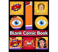 Blank Comic Book: Create Your Own Adventures with a Wide Range of Templates. Perfect for Kids, Teens, and Adults.