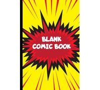 Blank Comic Book: Create Your Own Comic Strips, Blank Comic Panels, 100 Pages, (6x9 in.) Red Yellow Explosion