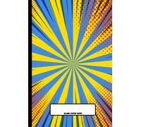 Blank Comic Book: Create Your Own Comic Strips, Blank Comic Panels, 100 Pages, (6x9 in.) Yellow Blue Burst