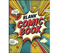 Blank Comic Book: Create Your Own Comics | 100 Pages of Empty Comic Panels for Kids, Teens, and Adults | Draw, Sketch, and Write Your Own Stories