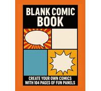Blank Comic Book: Create Your Own Comics with 104 Pages of Fun Panels