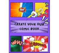 Blank Comic Book: Create Your Own Comics with Comic Strip Templates, Speech Bubbles & Story Panels | Drawing and Writing Activity Book for Kids, Teens & Adults