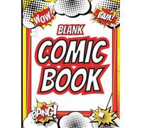 Blank Comic Book: Create Your Own Comics with Fun Panels, Story Templates, and Sketch Pages - A Drawing Journal for Young Artists