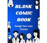 Blank Comic Book: Design Your Creative Comics With This Comic Journal - Variety Of Templates Are There In It for All Ages.