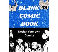 Blank Comic Book: Design Your Own Comics With This Blank Comic Journal- Variety Of Templates Are There In It.