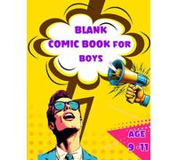 Blank Comic Book For Boys Ages 9-11: Create Your Own Stories, Easy and Large Variety of Templates