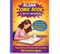 Blank Comic Book for Busy Women: A Creative Escape to Rediscover Your Hobby, Relax Your Mind, and Tell Your Story