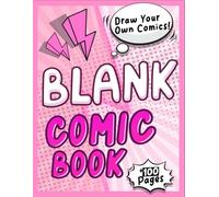 Blank Comic Book for Girls: A Creative Journal With 100 Unique Layouts To Write and Draw Your Own Stories for Kids, teens, and Adults