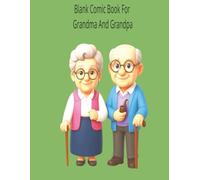 Blank Comic Book For Grandma And Grandpa: Creative Fun for Families and Grandparents //Draw, Laugh, and Create Together// 8.5x11 inches 180 Pages
