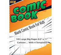 Blank Comic Book For Kids: 100 Large Big Pages 8.5" x 11" Cartoon .. With 4 Templates.