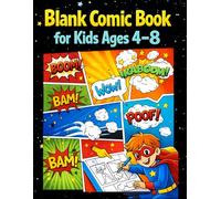 Blank Comic Book for Kids Ages 4-8: Create Your Own Comics and Stories | Drawing Panels, Story Ideas, Characters and Fun Activities