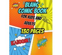 Blank Comic Book for Kids and Adults: A Notebook for creating your own comic book with 130 large(8.5"x11") pages for sketching, drawing and ... own characters and a great your Storyline!