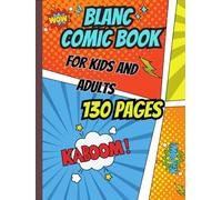 Blank Comic Book for Kids and Adults: A Notebook for creating your own comic book with 130 large(8.5"x11") pages for sketching, drawing and ... own characters and a great your Storyline!
