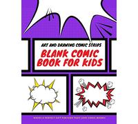 Blank Comic Book for Kids: Art and Drawing Comic Strips, Perfect Gift for Kids
