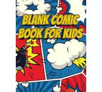 Blank Comic Book For Kids: Create your Own Story and Have Fun with a Variety of Templates. Big format A4, 100 pages