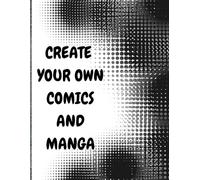 Blank Comic Book For Kids: Design Your Own Comics With This Comic Book Journal Notebook - Over 112 pages with Lots of Templates.