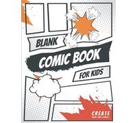 Blank Comic Book for Kids: Draw Your Own Comics / Create Your Own Story/ The Original Blank Comic Book/ Drawing Comics and Writing Stories with 105 ... many speech bubbles ( Sketchbooks for Kids)