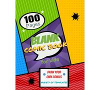 Blank Comic Book for Kids: Draw Your Own Comics, Variety of Templates, 100 Pages, Large Comic Book 8.5x11