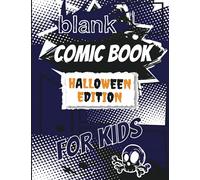 Blank Comic Book for Kids Halloween Edition: Spooky Comic Book Maker for Young Creators Preschoolers to Teenagers