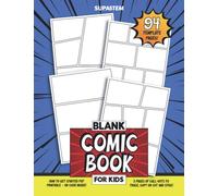 Blank Comic Book for Kids: Make Your Own Comic Book, Draw Your Own Manga or Create Your Own Graphic Novel with 94 Blank Comic Book Pages, Huge Variety of Comic Panels and More