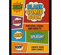 Blank Comic Book for kids, teens and adults - Create your own comics: Over 100 Fun Pages Large Big 8.5" x 11" with Creative Layouts to make your Comic Amazing