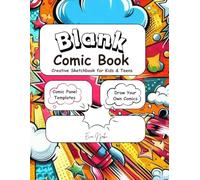 Blank Comic Book For Kids & Teens: Express your Creativity, nurture your drawing gift, as you create your own comic book in this 100 variety page templates.