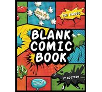 Blank Comic Book: Incredible Templates for Drawing, Sketching and Storyboarding - Create Your Own Comics for Kids, Teens and Adults (Blank Comic Books)