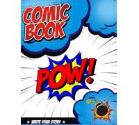 Blank Comic Book Journal for Kids and Adults: 120+ Pages to Create Your Own Comics - Large Drawing Book with Comic Panels - 8.5 x 11 Sketchbook for Storytelling
