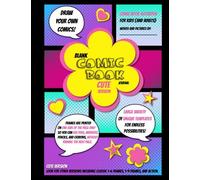 Blank Comic Book Journal Notebook for Kids: Draw Your Own Comics, Cute Version: Possibly One of the Best Blank Comic Book Journal Notebooks for Kids ... on One Side Only to Avoid Bleed Through