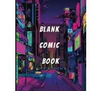 Blank Comic Book: Kids’ Comic Creation: Design Your Own Adventures with This Fun 8.5" x 11" Blank Comic Book - 100+ Pages of Templates and Creative Space!