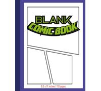 Blank Comic Book: Make Your Own Comic Book - Fun and Easy Drawing Journal | 110 Pages, Large 8.5 x 11 Inch Comic Strip Notebook with Multiple Panel Templates for Storytelling and Illustration