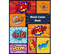 Blank Comic Book: The Amazing Comic Creator - Draw And Create Your Own Unique Adventures With A Big Variety Of Templates. Great For Kids, Teens, And Adults