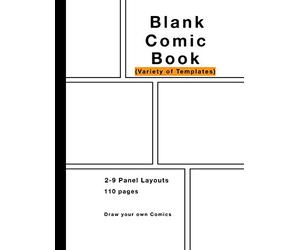 Blank Comic Book: Variety of Templates, 2-9 panel layouts, draw your own Comics