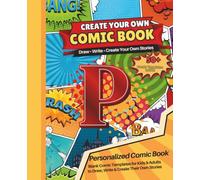 Blank Comic Book with the Letter P: Design Your Own Comics, Create Original Characters, and Write Amazing Stories