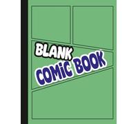 Blank Comic Book: Your Comic, Your Story - Blank Comic Book with 100 Pages of Creative Templates in Big 8.5 × 11 Size for Kids, Students, and Aspiring Artists