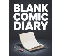 Blank Comic Diary: Creative sketch journal for storytellers and aspiring comic artists