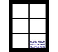 Blank Comic Drawing Book - 6 Uniform Panels: Black - 6 Uniform Panels per Page - 600 Panels - Great Quality (Letter size 8.5 x 11 Inches) 100 Pages - 001: Volume 1 (Uniform Comic Book)