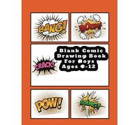 Blank Comic Drawing Book For Boys Ages 9-12: Writing Animation Magazine | Manga notebook template | Blank comic drawing book for boys 9-12 years old