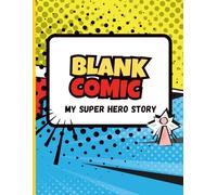 Blank Comic: My Superhero Story: Blank Comic - A Creative Drawing Journal for Kids to Design, Write & Illustrate Comics | Over 80 Pages, 8.5x11" Glossy Cover | Arts, Crafts, DIY, Games & Learning Fun
