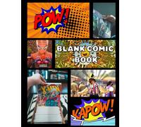 Blank Comic Strips for Kids & Adults: A Blank Comic Book for Drawing, Writing, and Creating Your Own Graphic Adventures