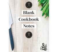 Blank Cookbook Notes: Blank Cookbook To Write In Your Own Recipes | Perfect Recipe Notebook For Family Keepsakes | Size "8.5 x 11" Inches, "120" Pages, Simple Design with Matte Cover.