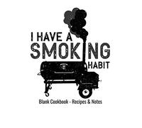 Blank Cookbook - Recipes & Notes - I Have A Smoking Habit: 6x9 100 Pages - Blank Recipe Journal Cookbook To Write In Chefs Notebook BBQ Grilling Meat Smoking Funny Gift