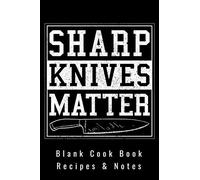 Blank Cookbook - Recipes & Notes - Sharp Knives Matter: 6x9 100 Pages - Blank Recipe Journal Cookbook To Write In Chefs Notebook Funny Gift