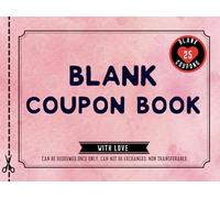 Blank Coupon Book: 25 Fillable Blank Coupons Notebook. Booklet of DIY Gift Certificate Vouchers To Fill In for All Gifting Occasions. Perfect for ... Day, Birthday, Anniversary or Christmas