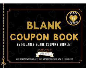 Blank Coupon Book (Fillable Blank Coupons Booklet): Notebook of DIY Gift Certificate Vouchers To Fill In for All Gifting Occasions. Perfect for ... Day, Birthday, Anniversary or Christmas