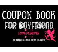 Blank Coupon Book For Boyfriend: Perfect Gift Ideas 50 DIY Coupons Booklet Fillable Vouchers For Him | Couples | Friend | Partner | Lover | Date Night ... Birthday | Easter | Thanksgiving | Christmas