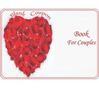 Blank Coupon Book For Couples: 50 Fillable voucher books for your loved ones, unique romantic coupons for special occasions that your husband, wife, boyfriend, Girlfriends feel special for this day.