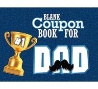Blank Coupon Book for Dad: Make Dad Smile: 30 Blank DIY Vouchers for Kids to Create Special Moments With Fathers